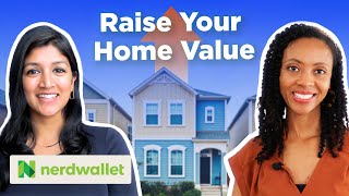 How To Fund Your Home Renovation For HIGHER Home Value | NerdWallet