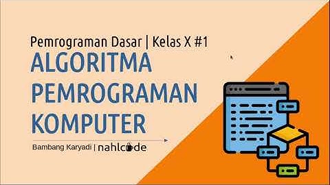 Algoritma Pemrograman Komputer | Pemrograman Dasar 1 SMK Kelas X