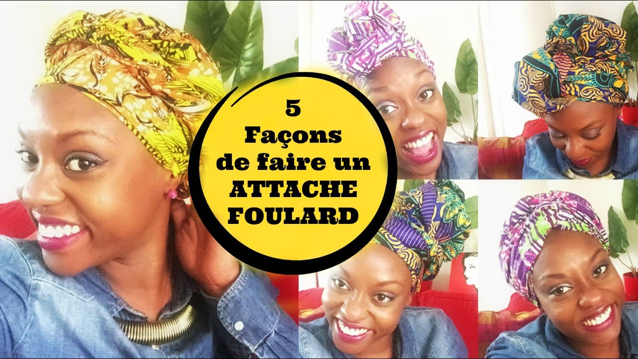 [ TUTORIEL ] 5 Façons d'attacher son foulard ( HEAD WRAP / TURBAN )