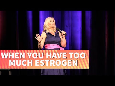 When You Have Too Much Estrogen | Leanne Morgan