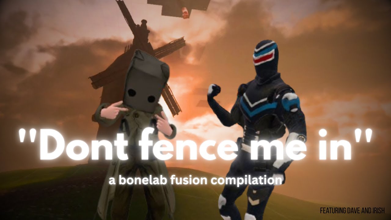 Don't fence me in (a bonelab compilation)