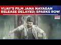 Vijay Film Jana Nayagan Release Postponed, Congress MP Flags CBFC Delay As Centre Control Cinema