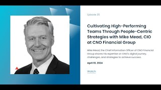 Cultivating High-Performing Teams with Mike Mead, CIO at CNO Financial Group
