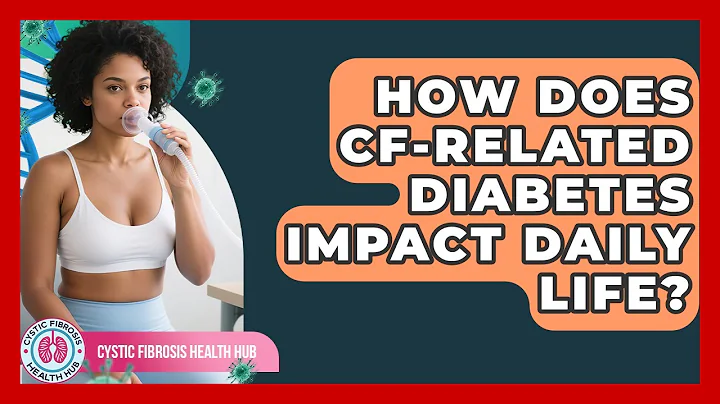 How Does CF-related Diabetes Impact Daily Life? - Cystic Fibrosis Health Hub
