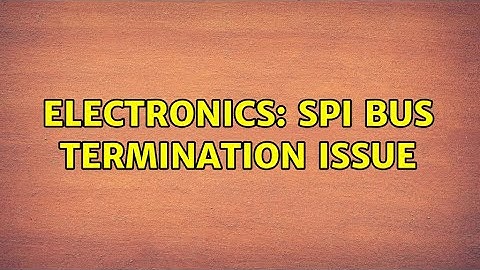 Electronics: SPI Bus Termination Issue