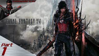 Final Fantasy XVI (First Playthrough) - Part 1