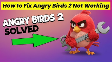 Angry Birds 2 App Not Working? Fix It Fast!