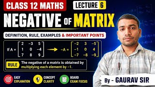 Class 12 Maths | Matrices Lecture 6 | Negative of Matrix Full Explanation by Gaurav Sir