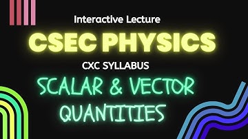 CSEC Physics- Scalar & Vector Quantities