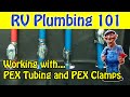 RV Plumbing DIY - PEX Tubing and PEX Clamps