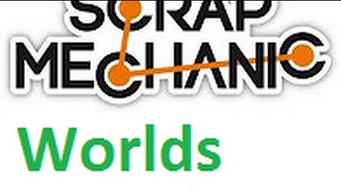 Scrap Mechanic- How to Share/download Worlds