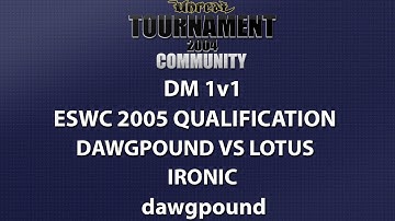 UT2004 DM 1v1 - ESWC 2005 Qualifier - dawgpound vs Lotus - Ironic - dawgpound