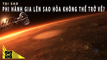 Tại sao phi hành gia lên sao Hỏa không thể trở về Trái đất? | Khoa học vũ trụ - Khoa học và Khám phá