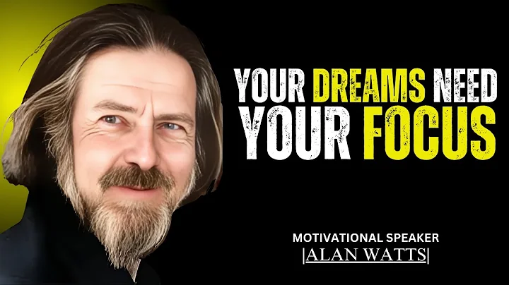 STAY FOCUSED & WATCH YOUR DREAMS COME TRUE | BEST MOTIVATIONAL SPEECH BY ALAN WATTS