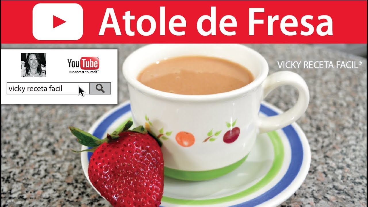 ATOLE DE FRESA | Vicky Receta Facil - YouTube