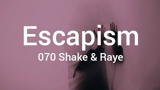 Raye 070 Shake - Escapismlyrics