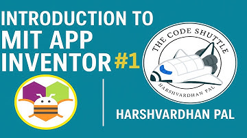 Introduction To MIT App Inventor | The Code Shuttle | Harshvardhan Pal