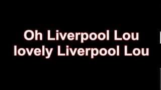 Liverpool F.C chants - Liverpool Lou (Original version)