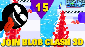 Join Blob Clash 3D - Level 15 - KEKO IPAD GAMEPLAY Android ios