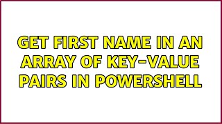 Get first name in an array of key-value pairs in PowerShell