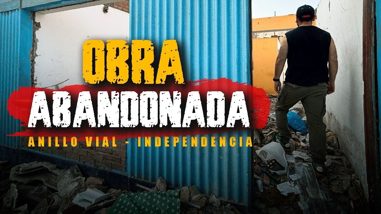 Promesas sin cumplir: el Anillo Vial y las casas abandonadas en Independencia