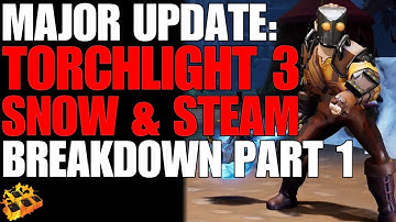 TORCHLIGHT 3 DROPS MASSIVE UPDATE TITLED: SNOW AND STEAM!! REVIEWS, BREAKDOWN, & MORE! PART 1!