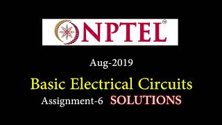 NPTEL || Basic Electrical Circuits || Assignment 6 Solutions || Aug 2019