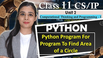 PYTHON - Python Program For Program To Find Area of a Circle | CBSE Class 11CS/IP | Lovejeet Arora