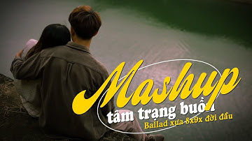 Nhạc Mashup Chill 8x 9x | Mashup Nhạc Trẻ Bất Hủ Hay Vượt Thời Gian | Nhạc Trẻ Nhẹ Nhàng Hoài Niệm