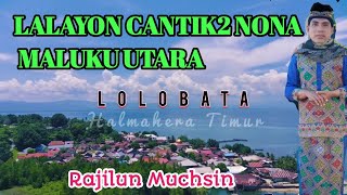 Lalayon Cantik Cantik Nona Maluku utara 2023 - Rajilun Muchsin (  Musik Video )