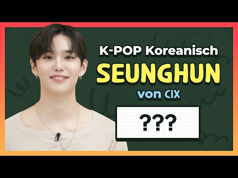 K-POP Koreanisch – Seunghun <strong>CIX</strong>