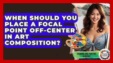 When Should You Place A Focal Point Off-center In Art Composition? - Drawing and Painting Academy