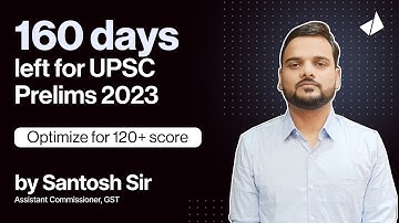 160 days to UPSC Prelims 2023: Optimize for 120+ score with Santosh sir (Link in description)