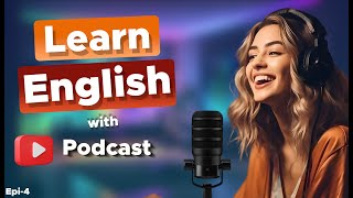 Learn English With Podcast Conversation  Episode 4 | English Podcast For Beginners #englishpodcast