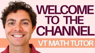 Welcome to the Channel! - VT Math Tutor