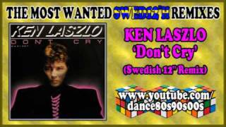 Video thumbnail of "KEN LASZLO - Don't Cry (Swedish 12'' Remix)"