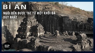 Bí ẩn ngôi đền được tạc từ MỘT KHỐI ĐÁ duy nhất