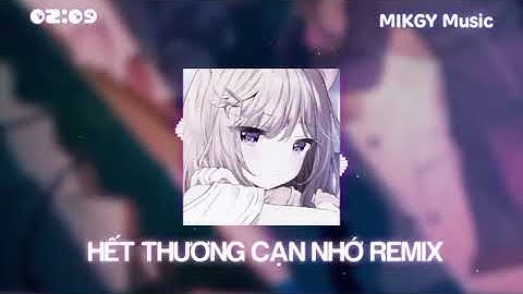 🎵HẾT THƯƠNG CẠN NHỚ - [Đức Phúc × AM Remix] | MIKGY Music | |Nhạc Hot Tik Tok|
