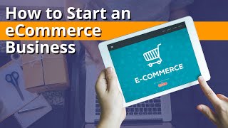 How to Start an eCommerce Business - The Basics of How to Start an eCommerce Business