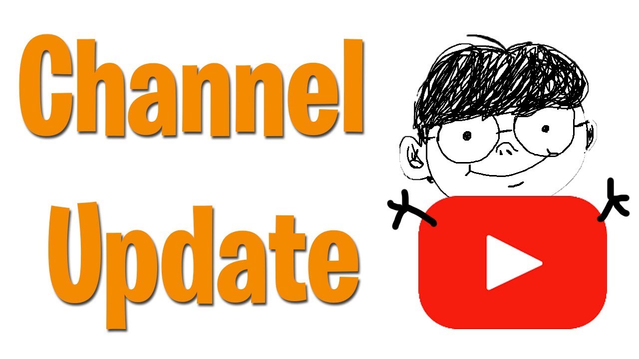 CHANNEL UPDATE - YouTube