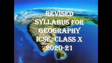 Reduced Syllabus for Geography, ICSE, Class 10, 2020-21