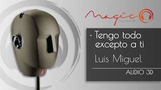 Sonido 3D - Cover Luis MIguel - Tengo todo excepto a ti