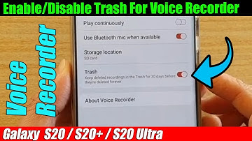 Galaxy S20/S20+: How to Enable/Disable Trash Bin For Voice Recorder