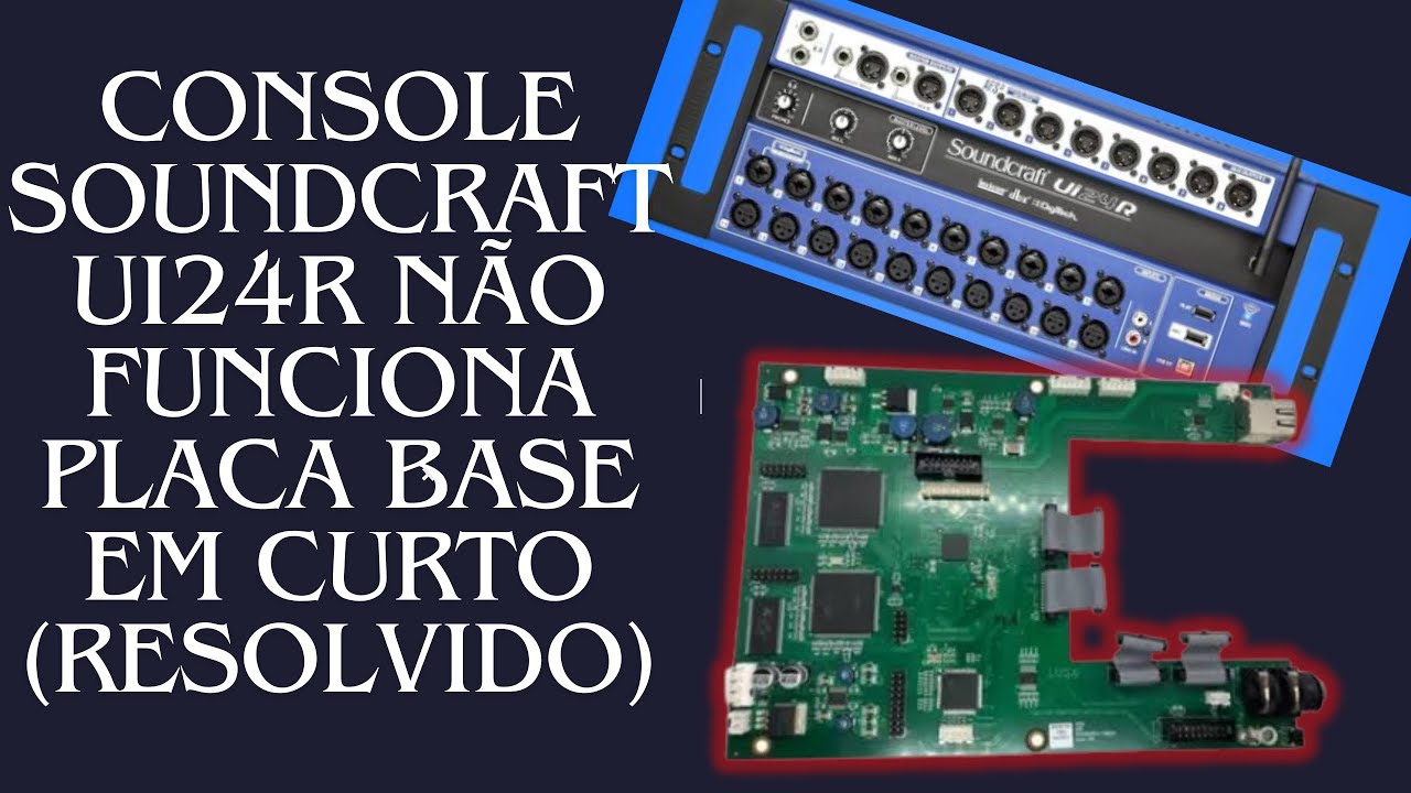 Soundcraft ui24r não liga, placa mãe em curto. (Resolvido) - YouTube