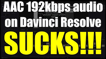 Davinci Resolve AAC 192 SUCKS