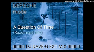 Depeche Mode - A Question Of Time' [Razormaid Mix] (DJ Dave-G Ext Mix)