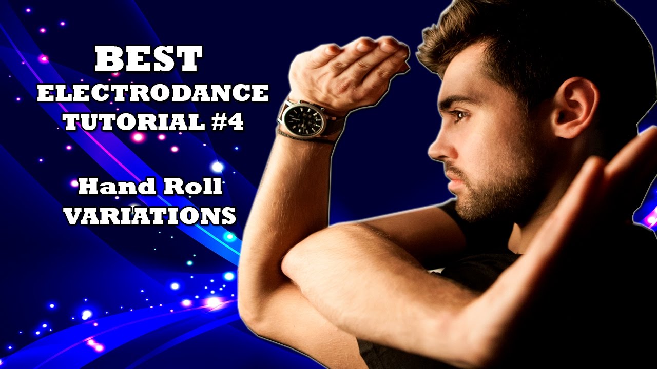 Best Electro Dance Tutorial (Lesson #4) Hand Roll variations