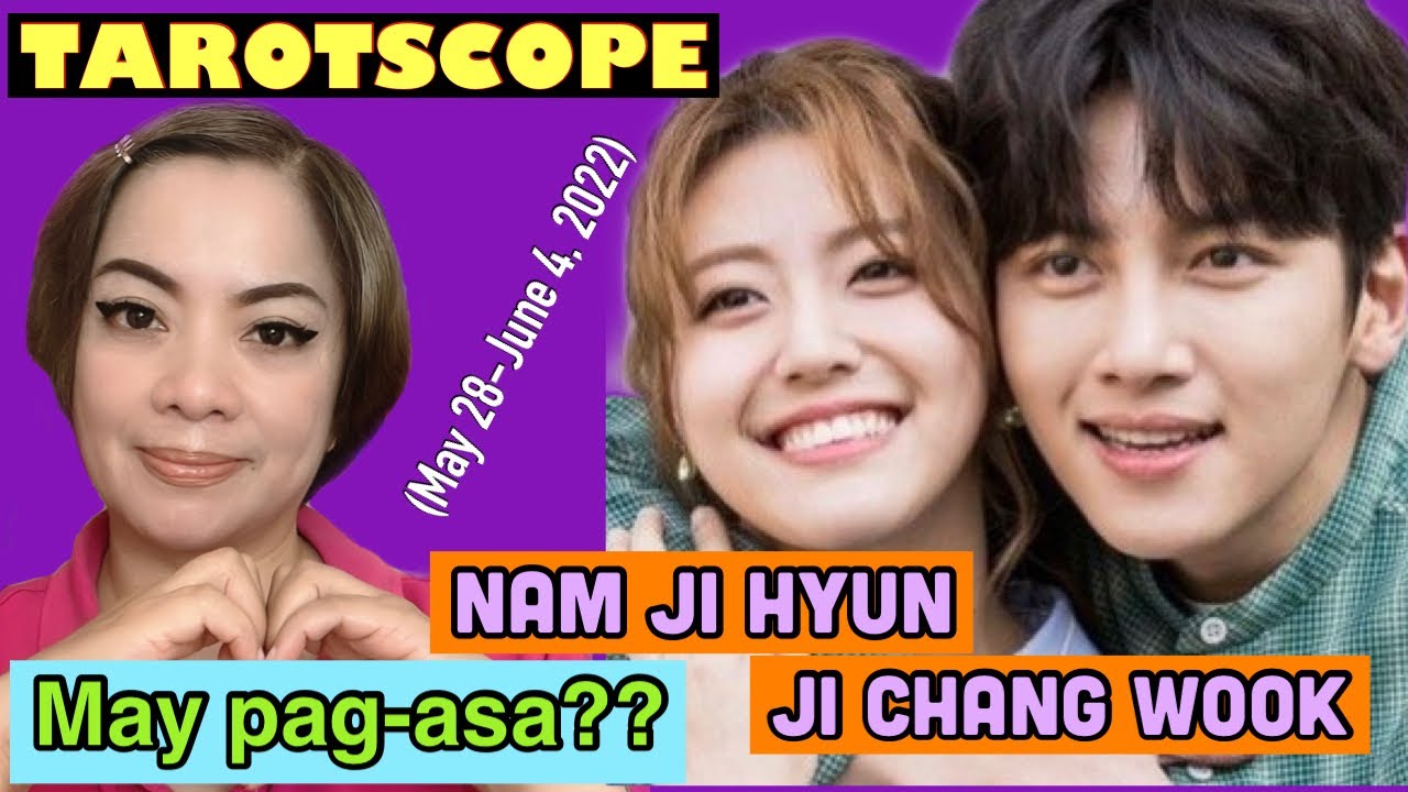 NAM JI HYUN AND JI CHANG WOOK LATEST NEWS | TAROTSCOPE | MAY PAG-ASA? | MAY 28-JUNE 4, 2022