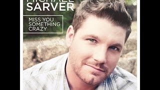 Michael Sarver - Miss You Something Crazy