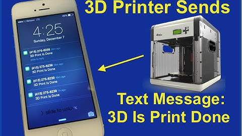3D Printer Sends Text Message: 3D Print Is Done - Video #022
